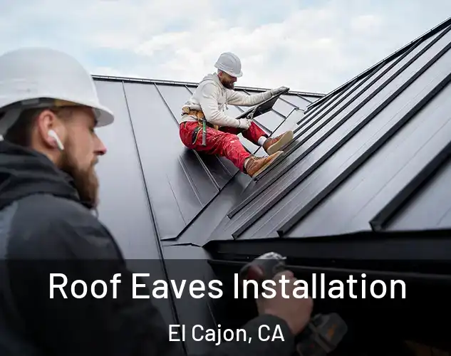  Roof Eaves Installation El Cajon, CA