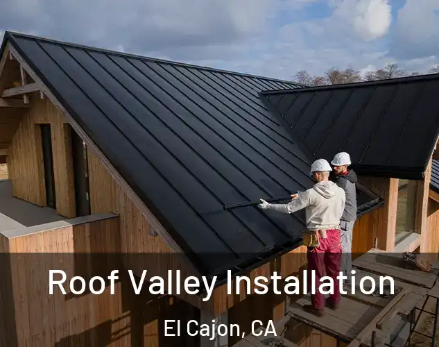  Roof Valley Installation El Cajon, CA