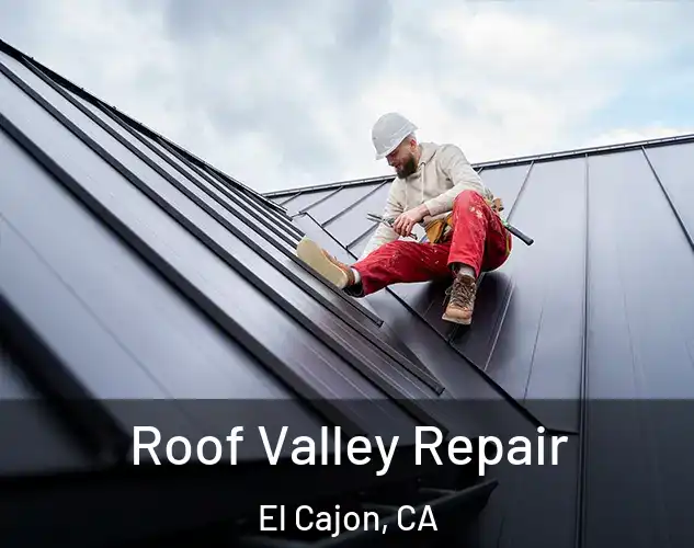  Roof Valley Repair El Cajon, CA