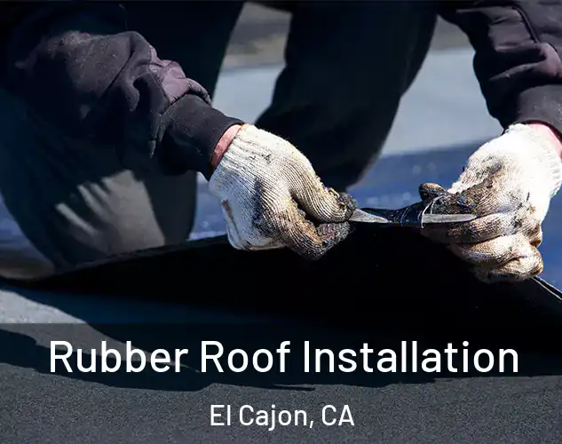  Rubber Roof Installation El Cajon, CA