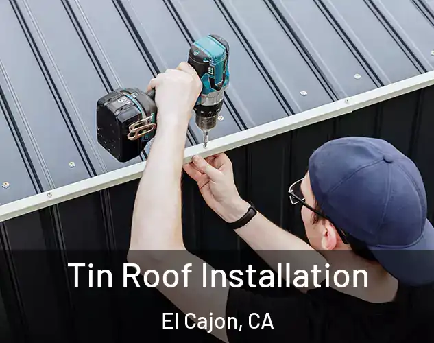  Tin Roof Installation El Cajon, CA