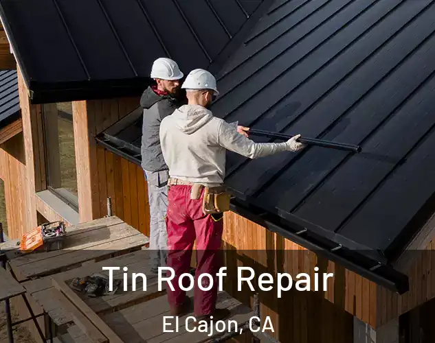  Tin Roof Repair El Cajon, CA